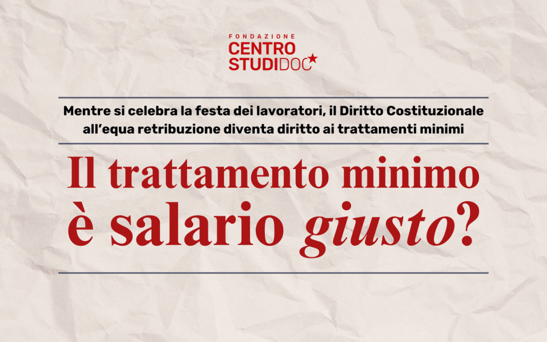 1° Maggio amaro: il trattamento minimo è salario giusto?